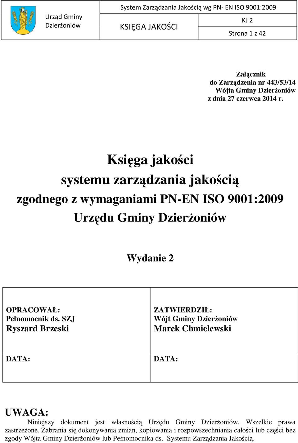 ds. SZJ Ryszard Brzeski ZATWIERDZIŁ: Wójt Gminy Marek Chmielewski DATA: DATA: UWAGA: Niniejszy dokument jest własnością Urzędu Gminy.