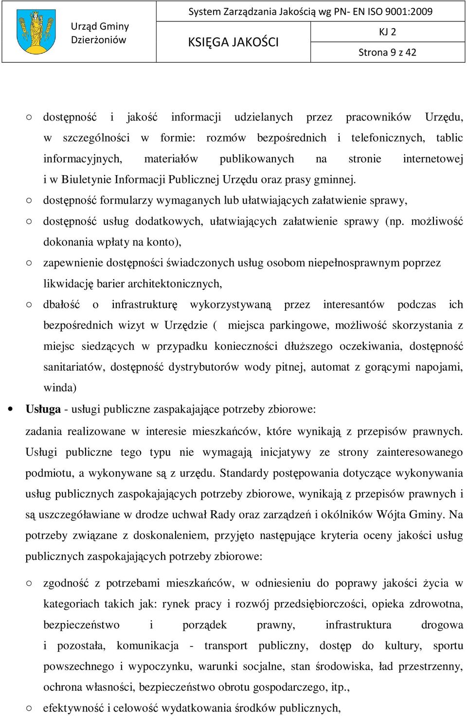 dostępność formularzy wymaganych lub ułatwiających załatwienie sprawy, dostępność usług dodatkowych, ułatwiających załatwienie sprawy (np.