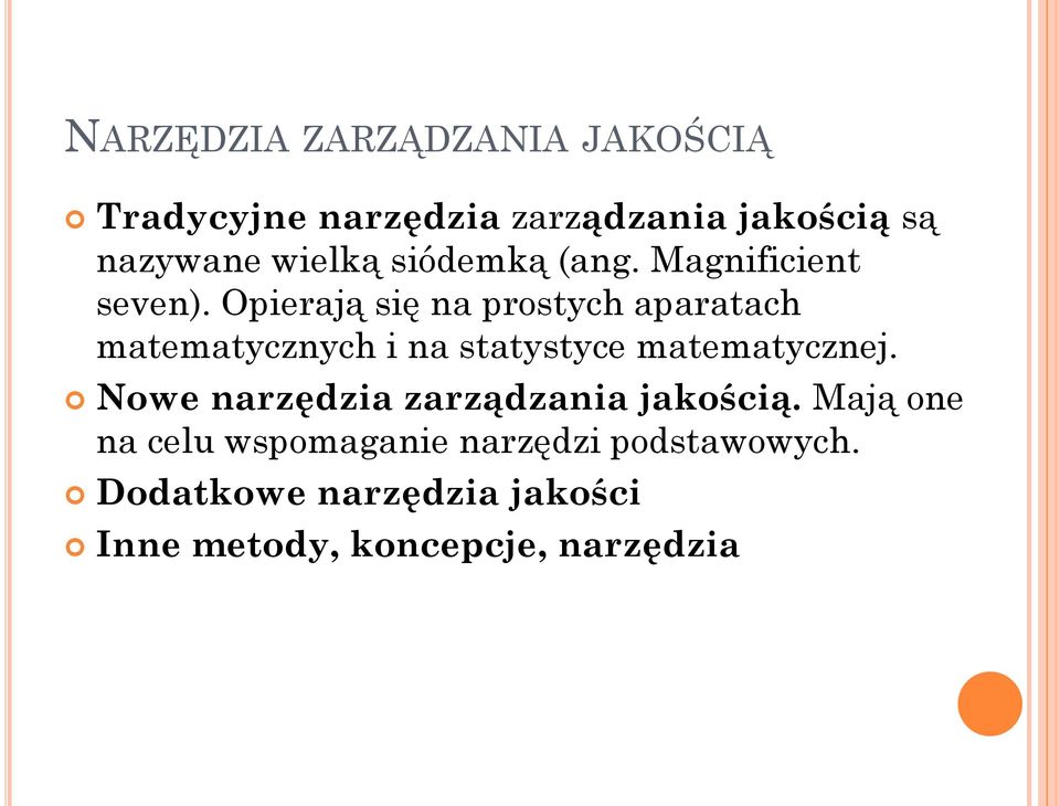 Opierają się na prostych aparatach matematycznych i na statystyce matematycznej.