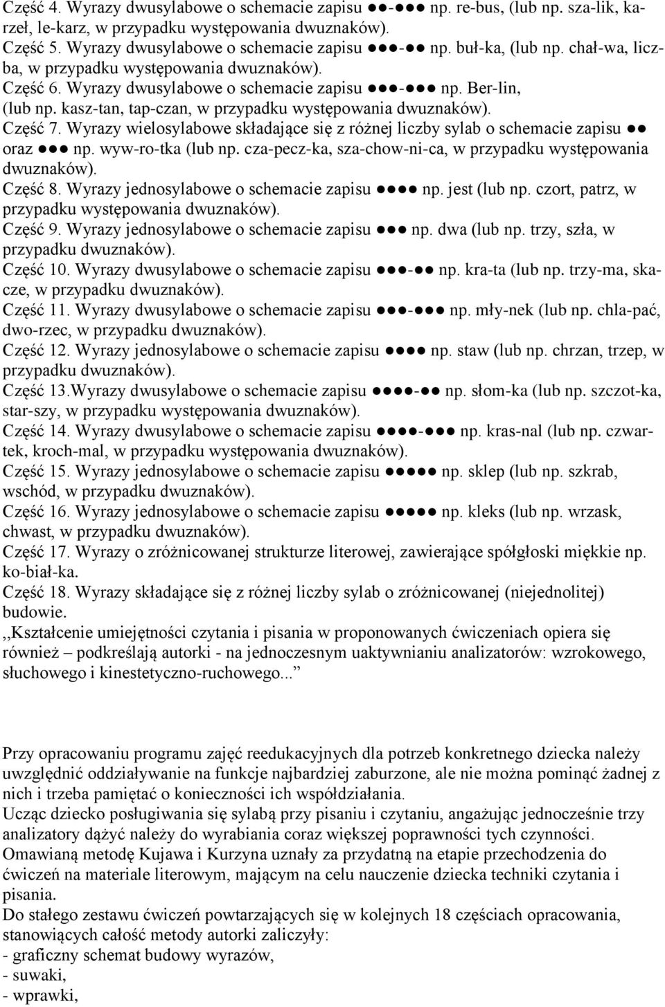 Wyrazy wielosylabowe składające się z różnej liczby sylab o schemacie zapisu oraz np. wyw-ro-tka (lub np. cza-pecz-ka, sza-chow-ni-ca, w przypadku występowania dwuznaków). Część 8.