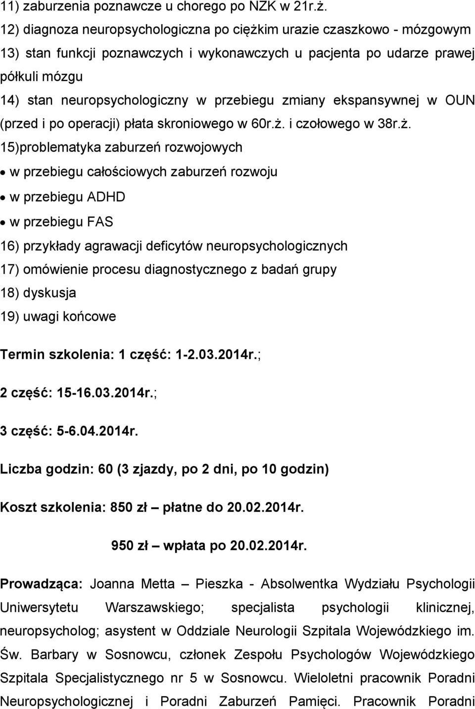 zmiany ekspansywnej w OUN (przed i po operacji) płata skroniowego w 60r.ż.