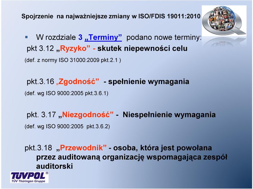 wg ISO 9000:2005 pkt.3.6.1) pkt. 3.17 Niezgodność - Niespełnienie wymagania (def. wg ISO 9000:2005 pkt.3.6.2) pkt.