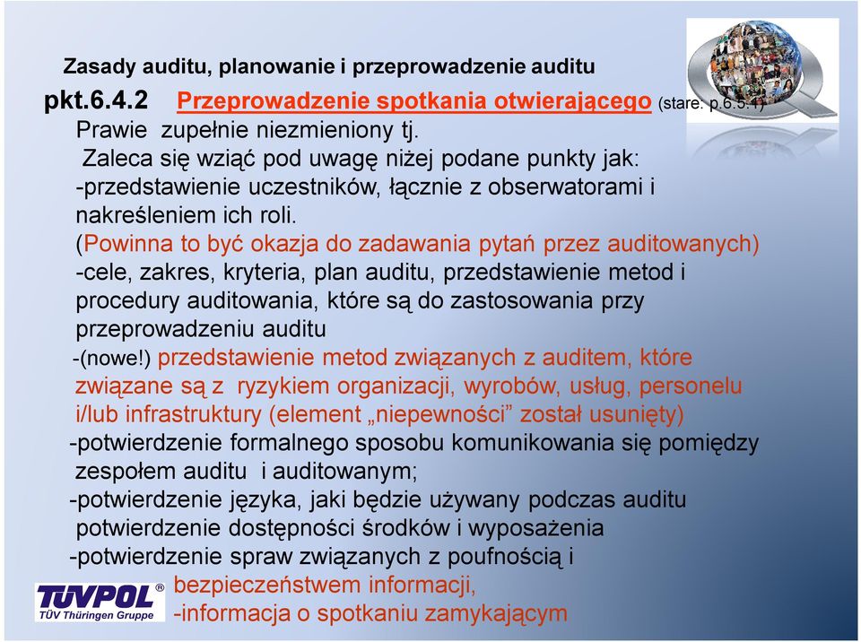 (Powinna to być okazja do zadawania pytań przez auditowanych) -cele, zakres, kryteria, plan auditu, przedstawienie metod i procedury auditowania, które są do zastosowania przy przeprowadzeniu auditu