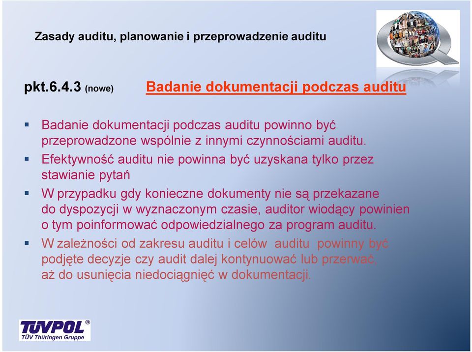 Efektywność auditu nie powinna być uzyskana tylko przez stawianie pytań W przypadku gdy konieczne dokumenty nie są przekazane do dyspozycji w