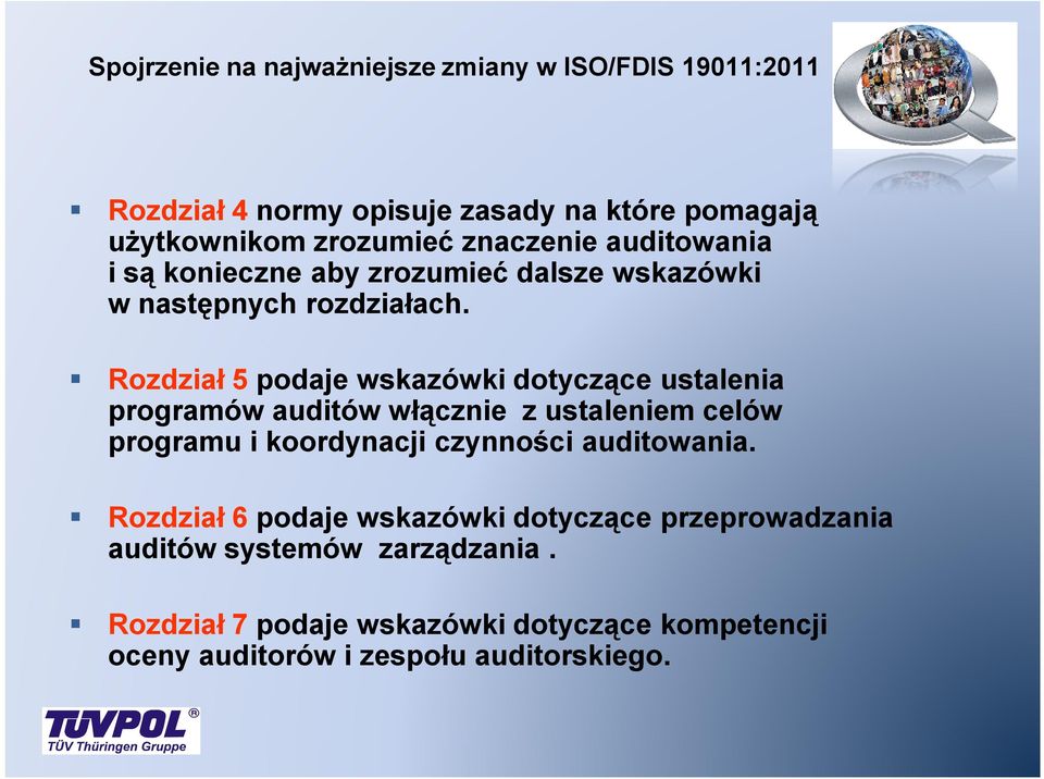 Rozdział 5 podaje wskazówki dotyczące ustalenia programów auditów włącznie z ustaleniem celów programu i koordynacji czynności