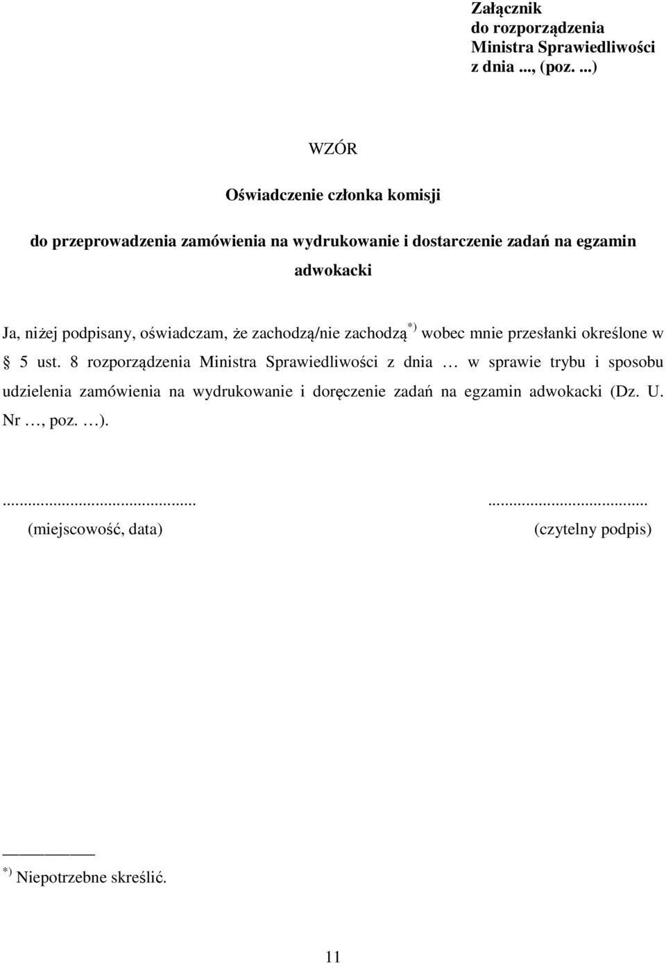 niżej podpisany, oświadczam, że zachodzą/nie zachodzą *) wobec mnie przesłanki określone w 5 ust.