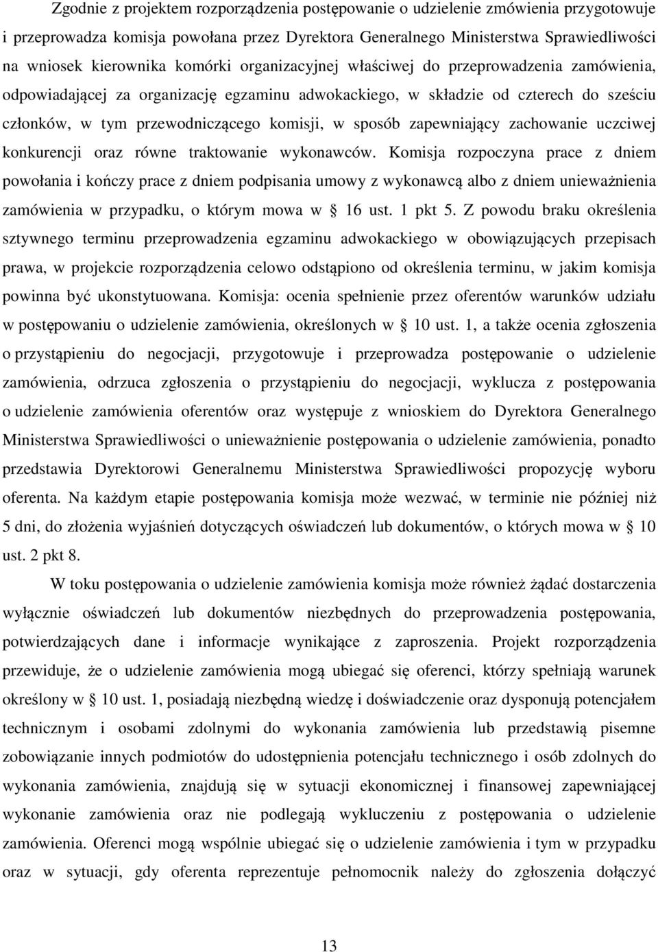 sposób zapewniający zachowanie uczciwej konkurencji oraz równe traktowanie wykonawców.