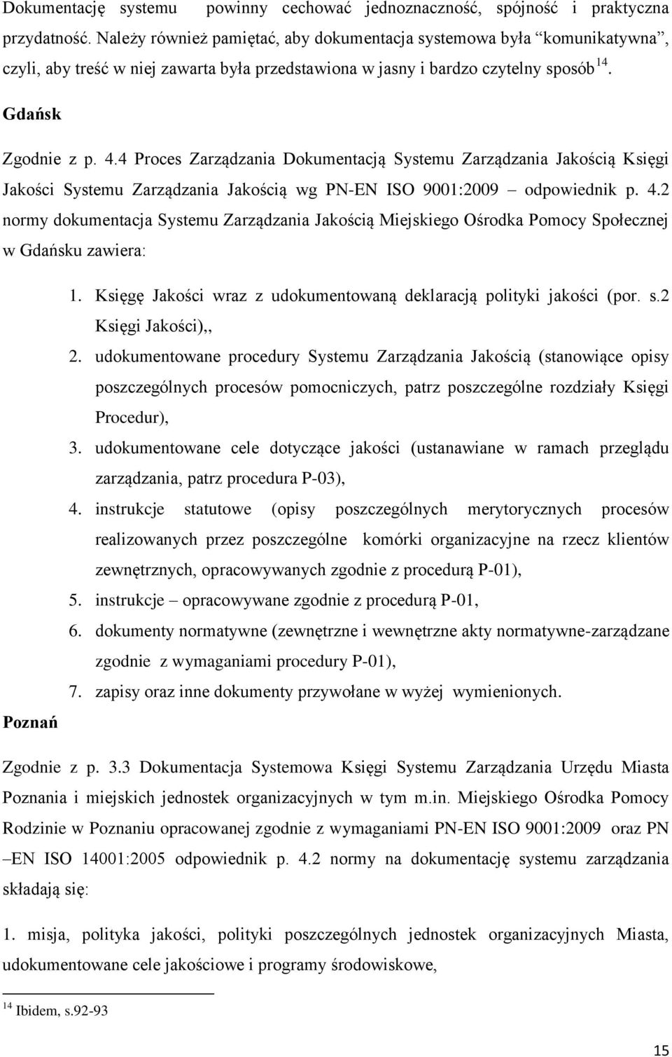 4 Proces Zarządzania Dokumentacją Systemu Zarządzania Jakością Księgi Jakości Systemu Zarządzania Jakością wg PN-EN ISO 9001:2009 odpowiednik p. 4.