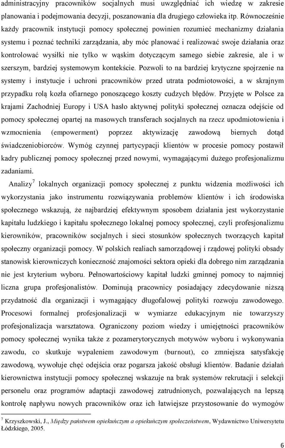 wysiłki nie tylko w wąskim dotyczącym samego siebie zakresie, ale i w szerszym, bardziej systemowym kontekście.