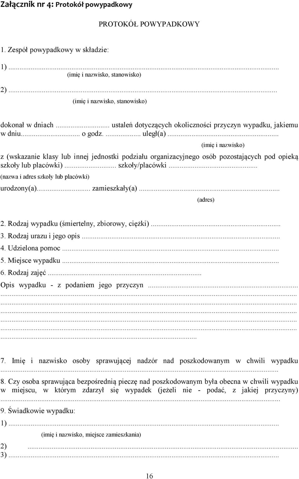 .. (imię i nazwisko) z (wskazanie klasy lub innej jednostki podziału organizacyjnego osób pozostających pod opieką szkoły lub placówki)... szkoły/placówki.