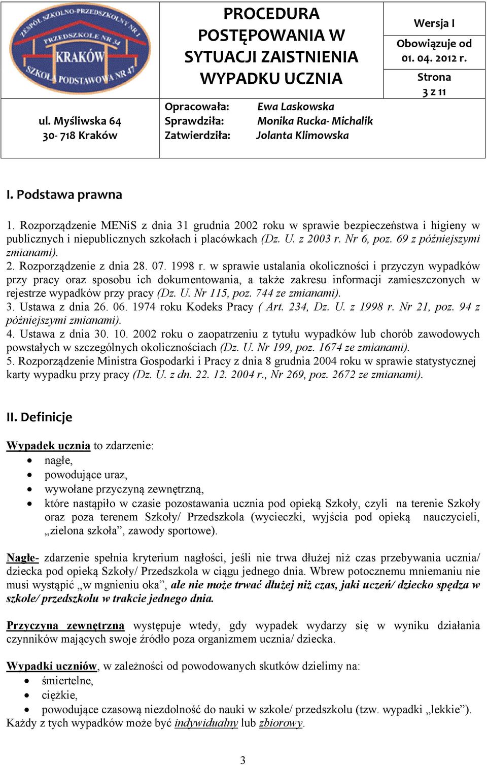 w sprawie ustalania okoliczności i przyczyn wypadków przy pracy oraz sposobu ich dokumentowania, a także zakresu informacji zamieszczonych w rejestrze wypadków przy pracy (Dz. U. Nr 115, poz.