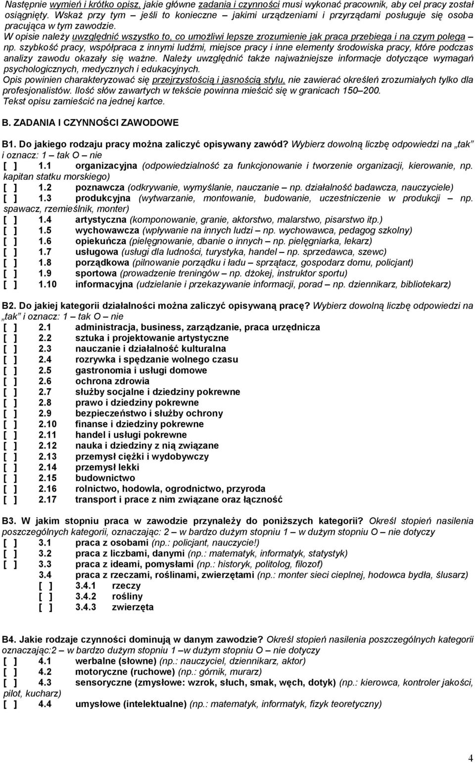 W opisie należy uwzględnić wszystko to, co umożliwi lepsze zrozumienie jak praca przebiega i na czym polega np.