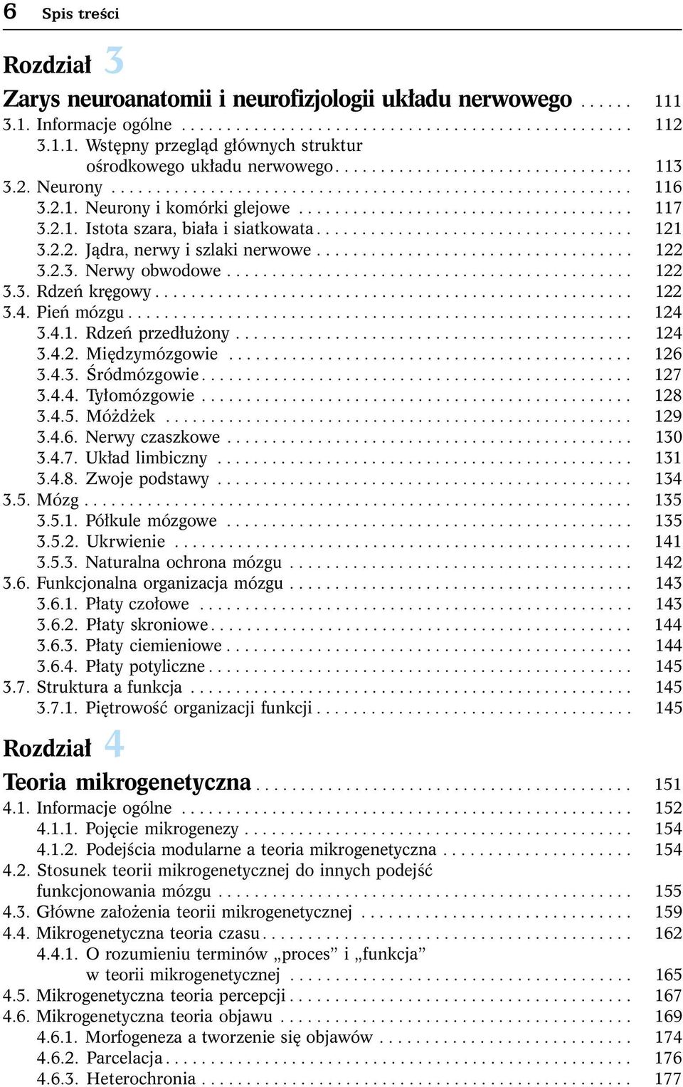 .................................. 121 3.2.2. J¹dra, nerwy i szlaki nerwowe................................... 122 3.2.3. Nerwy obwodowe............................................. 122 3.3. Rdzeñ krêgowy.