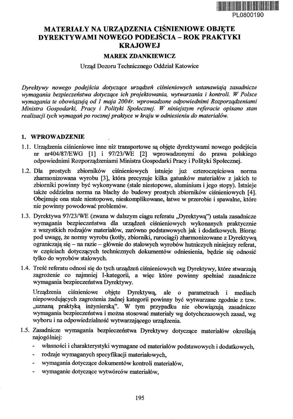 wprowadzone odpowiednimi Rozporządzeniami Ministra Gospodarki, Pracy i Polityki Społecznej.