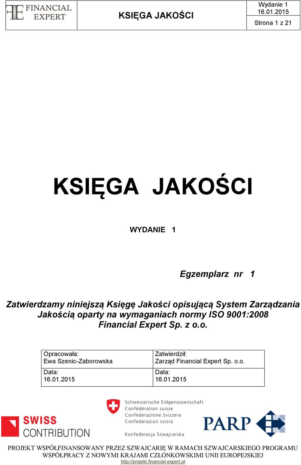 o.o. Data: PROJEKT WSPÓŁFINANSOWANY PRZEZ SZWAJCARIĘ W RAMACH SZWAJCARSKIEGO PROGRAMU WSPÓŁPRACY Z NOWYMI KRAJAMI