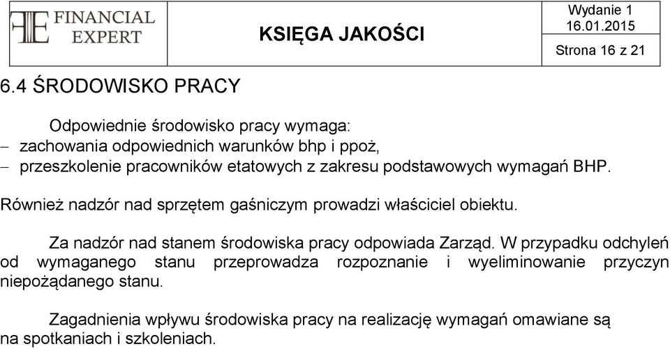 etatowych z zakresu podstawowych wymagań BHP. Również nadzór nad sprzętem gaśniczym prowadzi właściciel obiektu.