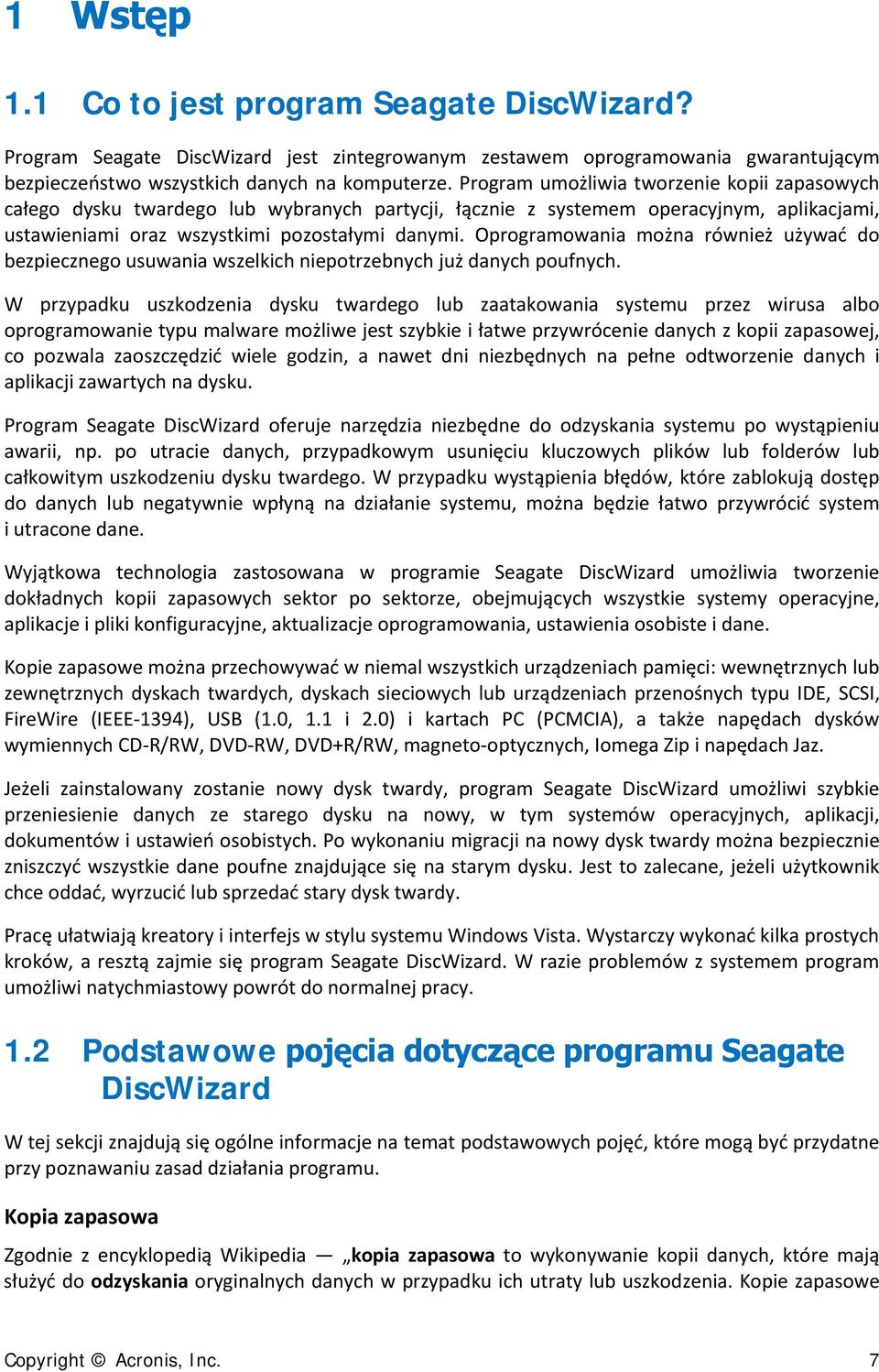 Oprogramowania można również używać do bezpiecznego usuwania wszelkich niepotrzebnych już danych poufnych.