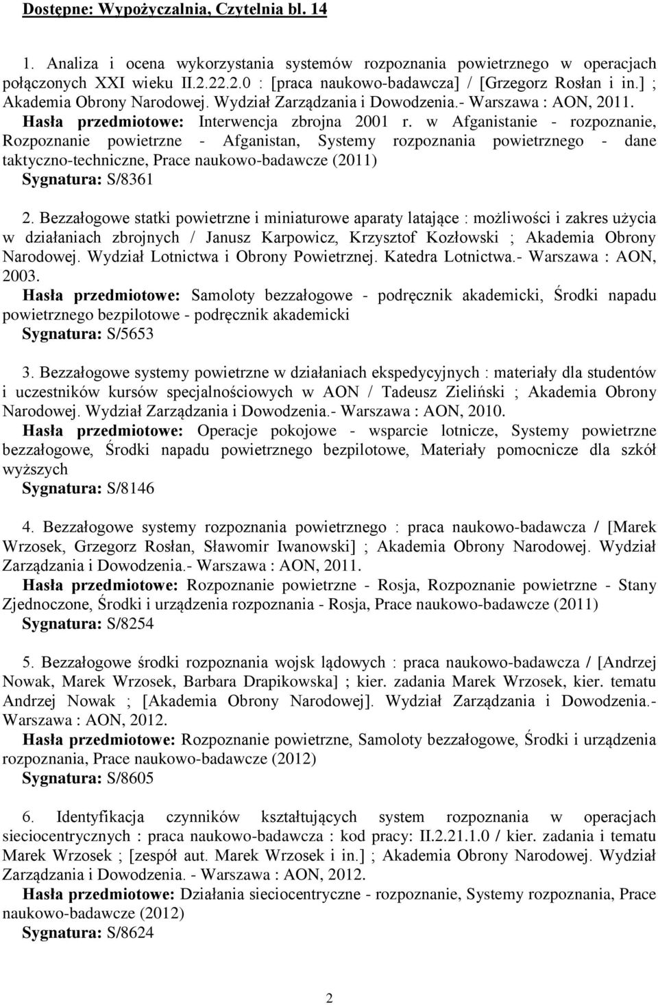 w Afganistanie - rozpoznanie, Rozpoznanie powietrzne - Afganistan, Systemy rozpoznania powietrznego - dane taktyczno-techniczne, Prace naukowo-badawcze (2011) Sygnatura: S/8361 2.