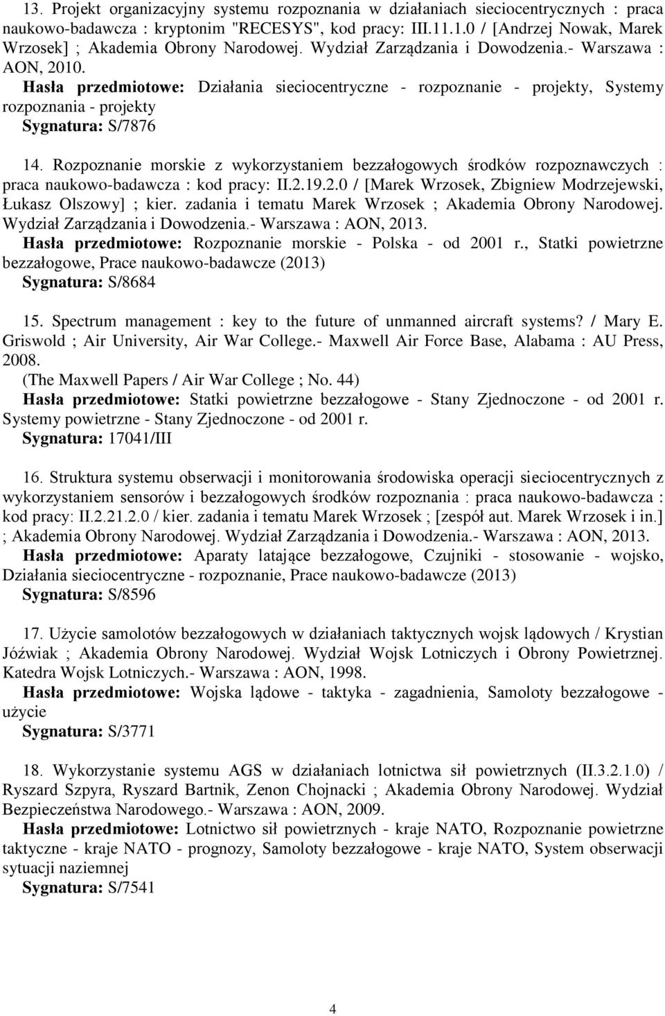 Rozpoznanie morskie z wykorzystaniem bezzałogowych środków rozpoznawczych : praca naukowo-badawcza : kod pracy: II.2.19.2.0 / [Marek Wrzosek, Zbigniew Modrzejewski, Łukasz Olszowy] ; kier.