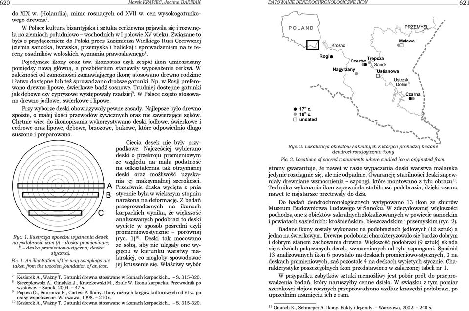 Związane to było z przyłączeniem do Polski przez Kazimierza Wielkiego Rusi Czerwonej (ziemia sanocka, lwowska, przemyska i halicka) i sprowadzeniem na te tereny osadników wołoskich wyznania