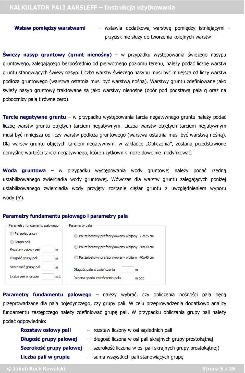 Liczba warstw świeżego nasypu musi być mniejsza od liczy warstw podłoża gruntowego (warstwa ostatnia musi być warstwą nośną).