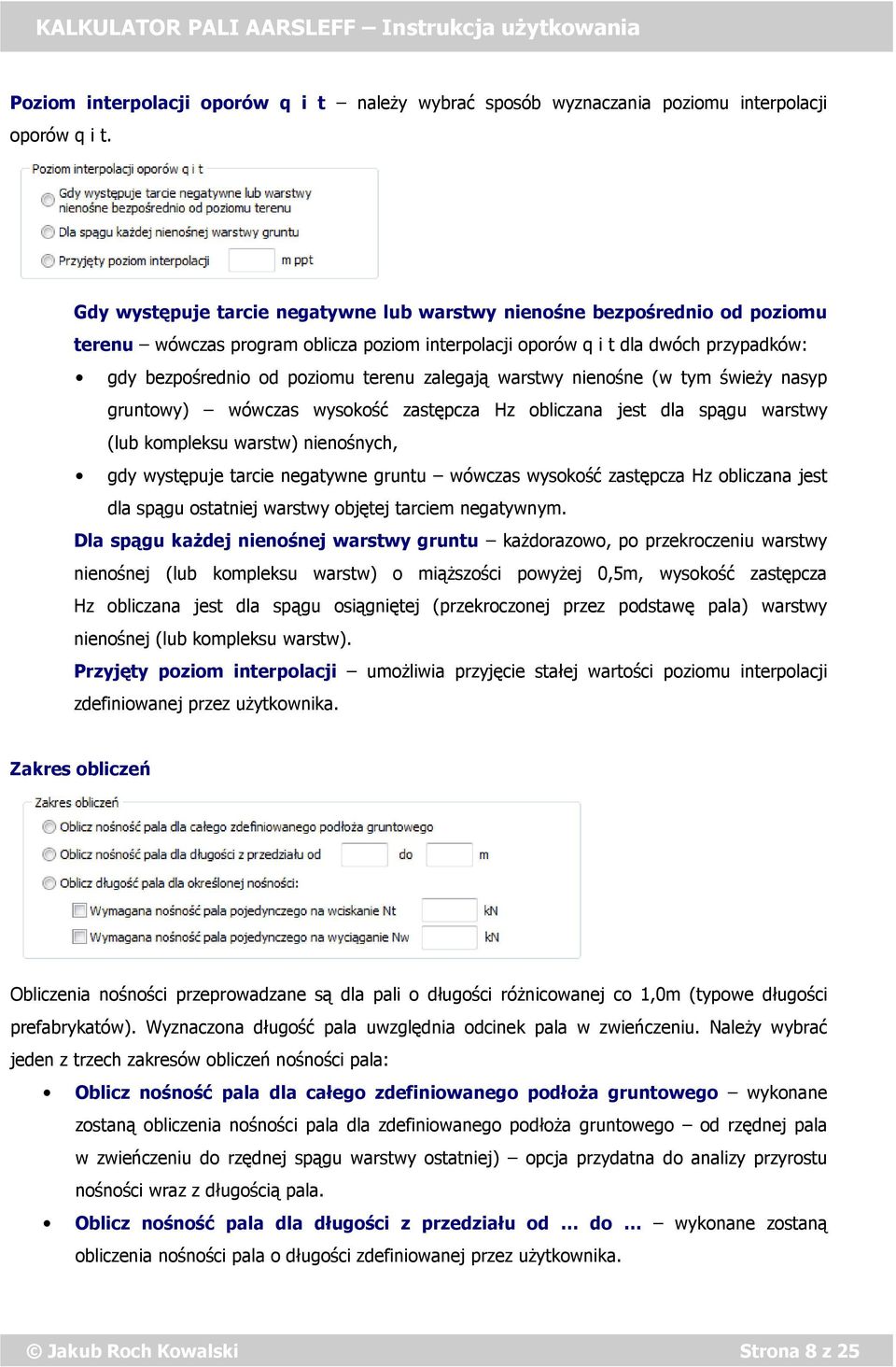 zalegają warstwy nienośne (w tym świeży nasyp gruntowy) wówczas wysokość zastępcza Hz obliczana jest dla spągu warstwy (lub kompleksu warstw) nienośnych, gdy występuje tarcie negatywne gruntu wówczas