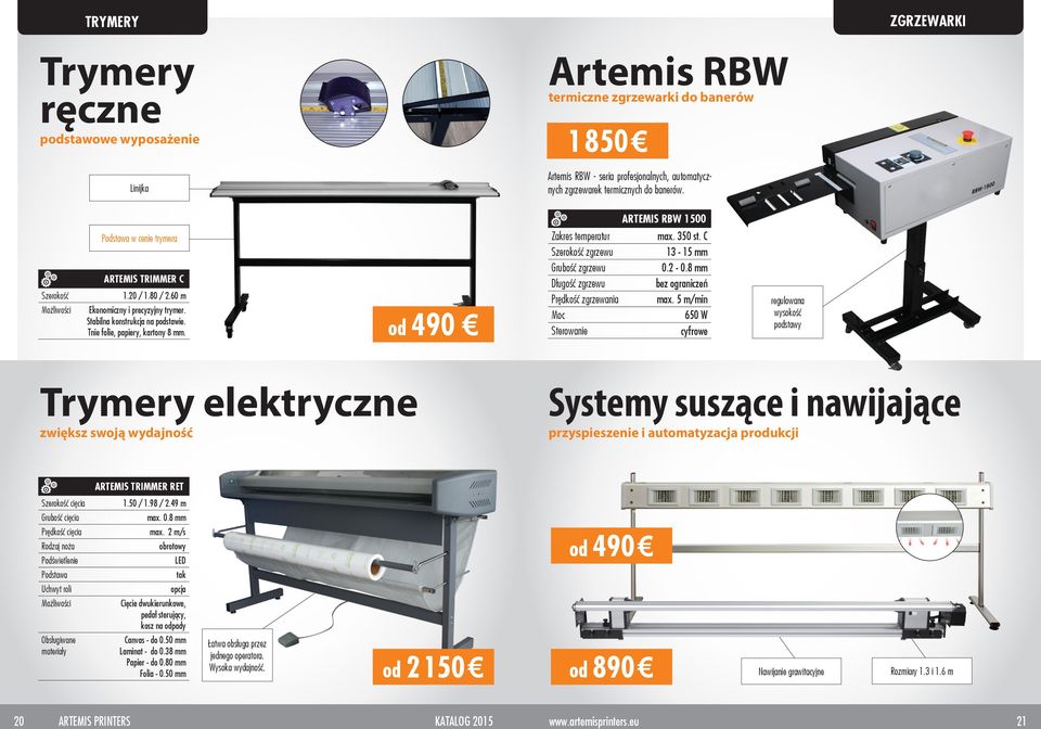 Tnie folie, papiery, kartony 8 mm. od 490 Zakres temperatur Szerokość zgrzewu Grubość zgrzewu Długość zgrzewu zgrzewania Moc Sterowanie max. 350 st. C 13-15 mm 0.2-0.8 mm bez ograniczeń max.