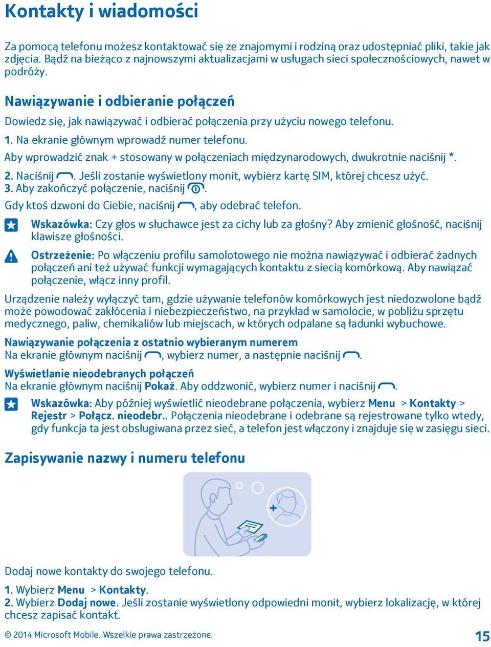 Nawiązywanie i odbieranie połączeń Dowiedz się, jak nawiązywać i odbierać połączenia przy użyciu nowego telefonu. 1. Na ekranie głównym wprowadź numer telefonu.