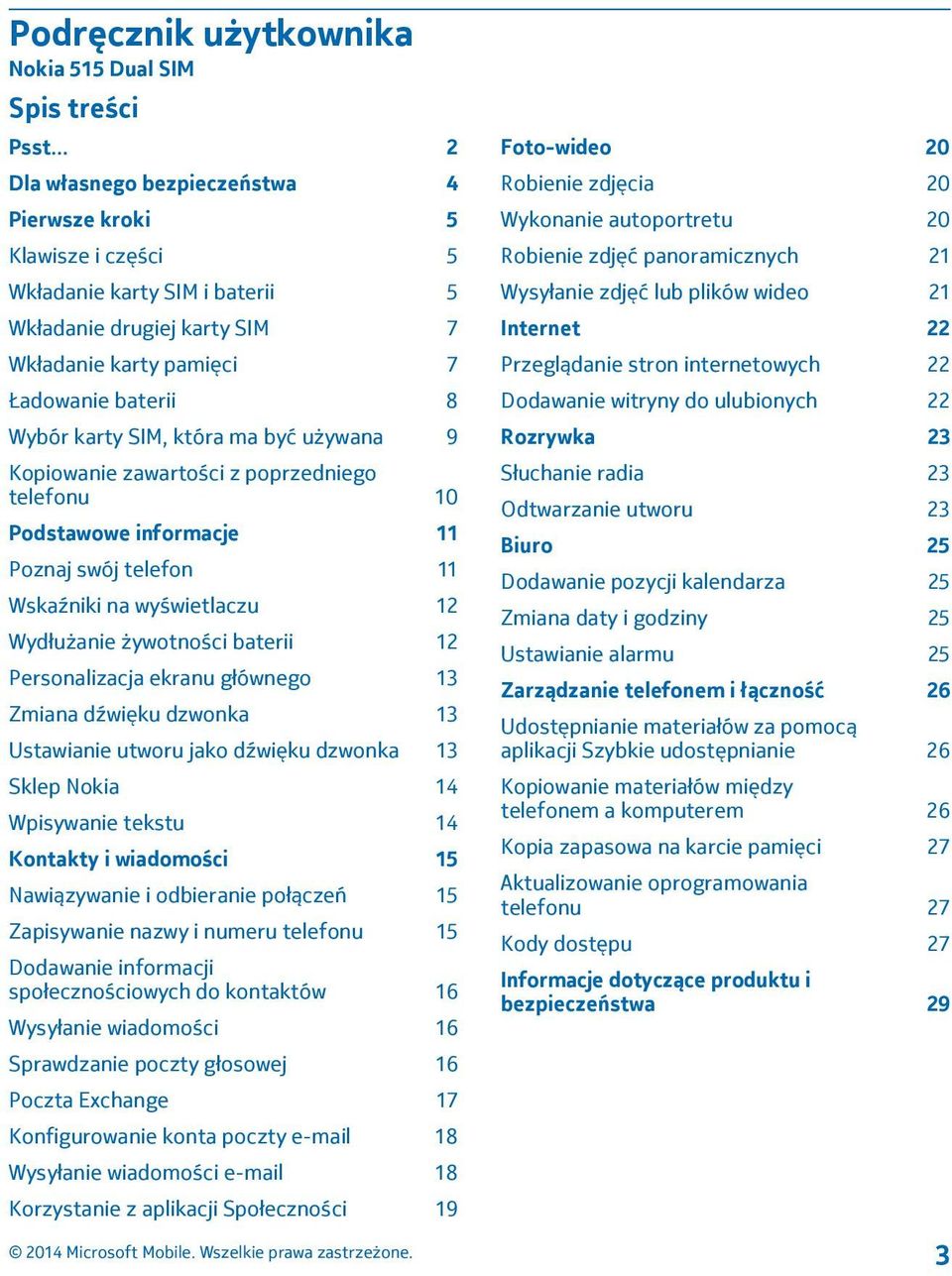 która ma być używana 9 Kopiowanie zawartości z poprzedniego telefonu 10 Podstawowe informacje 11 Poznaj swój telefon 11 Wskaźniki na wyświetlaczu 12 Wydłużanie żywotności baterii 12 Personalizacja