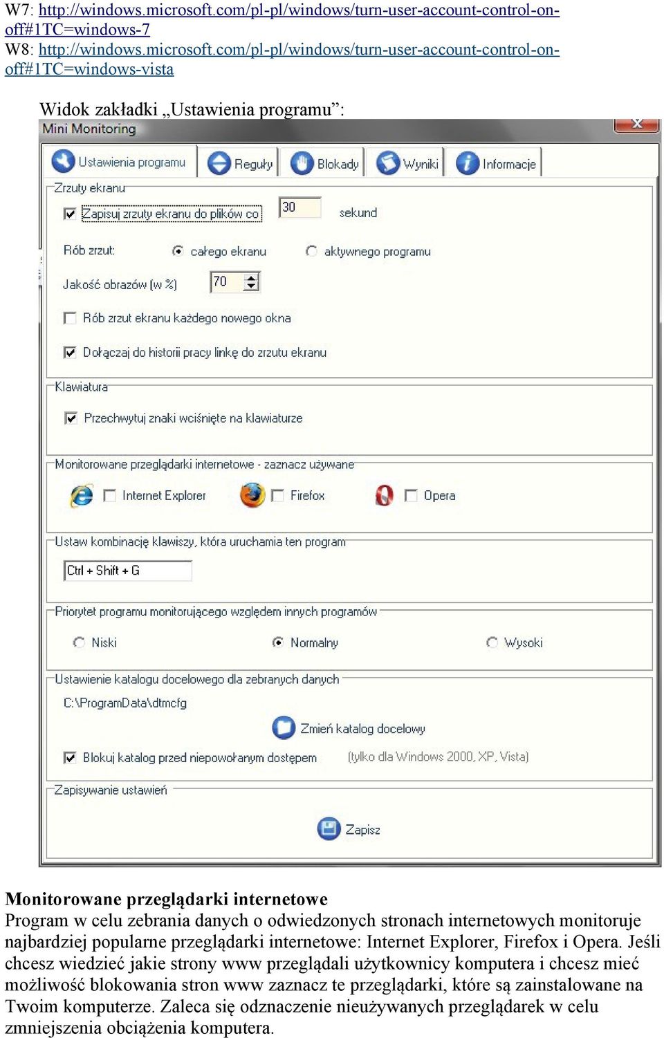 com/pl-pl/windows/turn-user-account-control-onoff#1tc=windows-vista Widok zakładki Ustawienia programu : Monitorowane przeglądarki internetowe Program w celu zebrania danych o