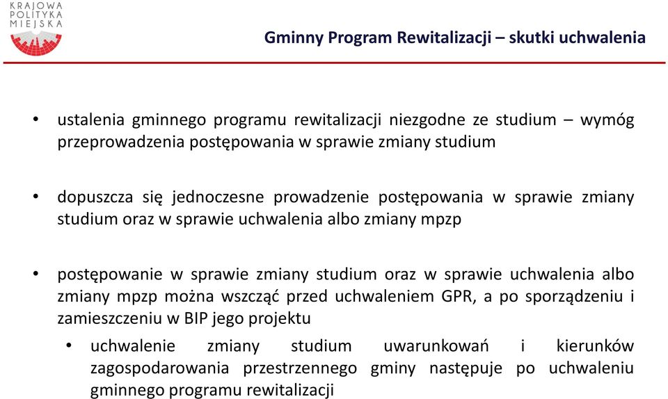 postępowanie w sprawie zmiany studium oraz w sprawie uchwalenia albo zmiany mpzp można wszcząć przed uchwaleniem GPR, a po sporządzeniu i