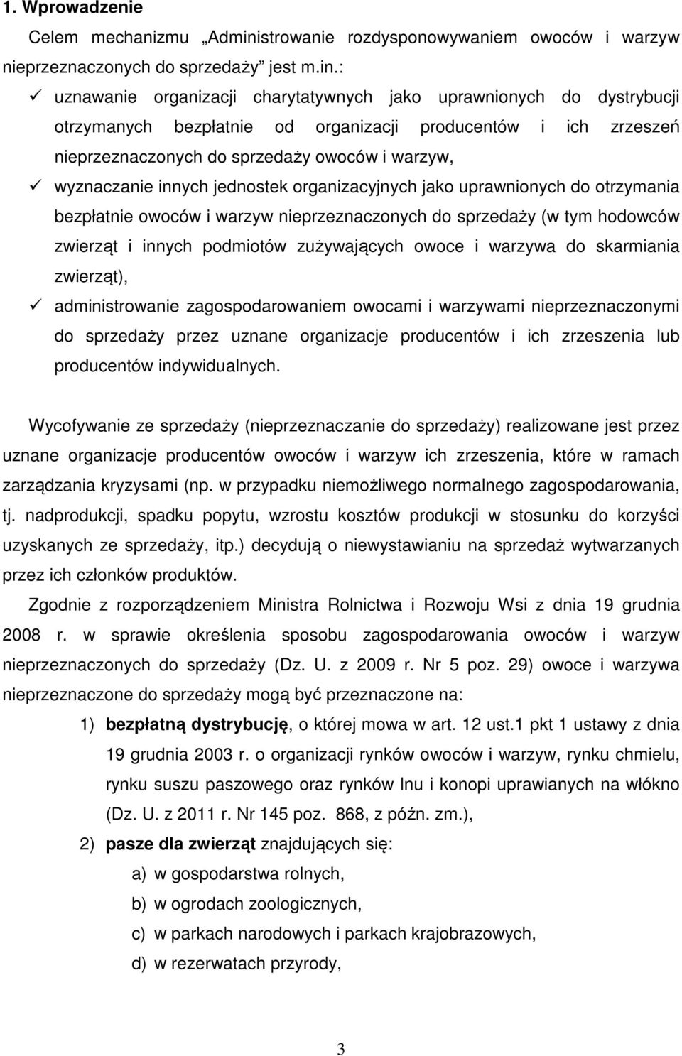 : uznawanie organizacji charytatywnych jako uprawnionych do dystrybucji otrzymanych bezpłatnie od organizacji producentów i ich zrzeszeń nieprzeznaczonych do sprzedaży owoców i warzyw, wyznaczanie