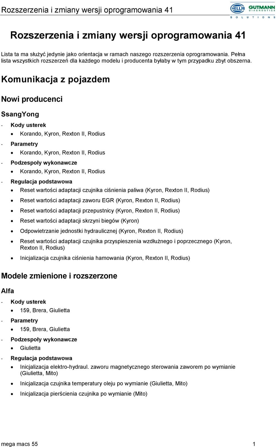 Komunikacja z pojazdem Nowi producenci SsangYong Korando, Kyron, Rexton II, Rodius Korando, Kyron, Rexton II, Rodius Korando, Kyron, Rexton II, Rodius Reset wartości adaptacji czujnika ciśnienia