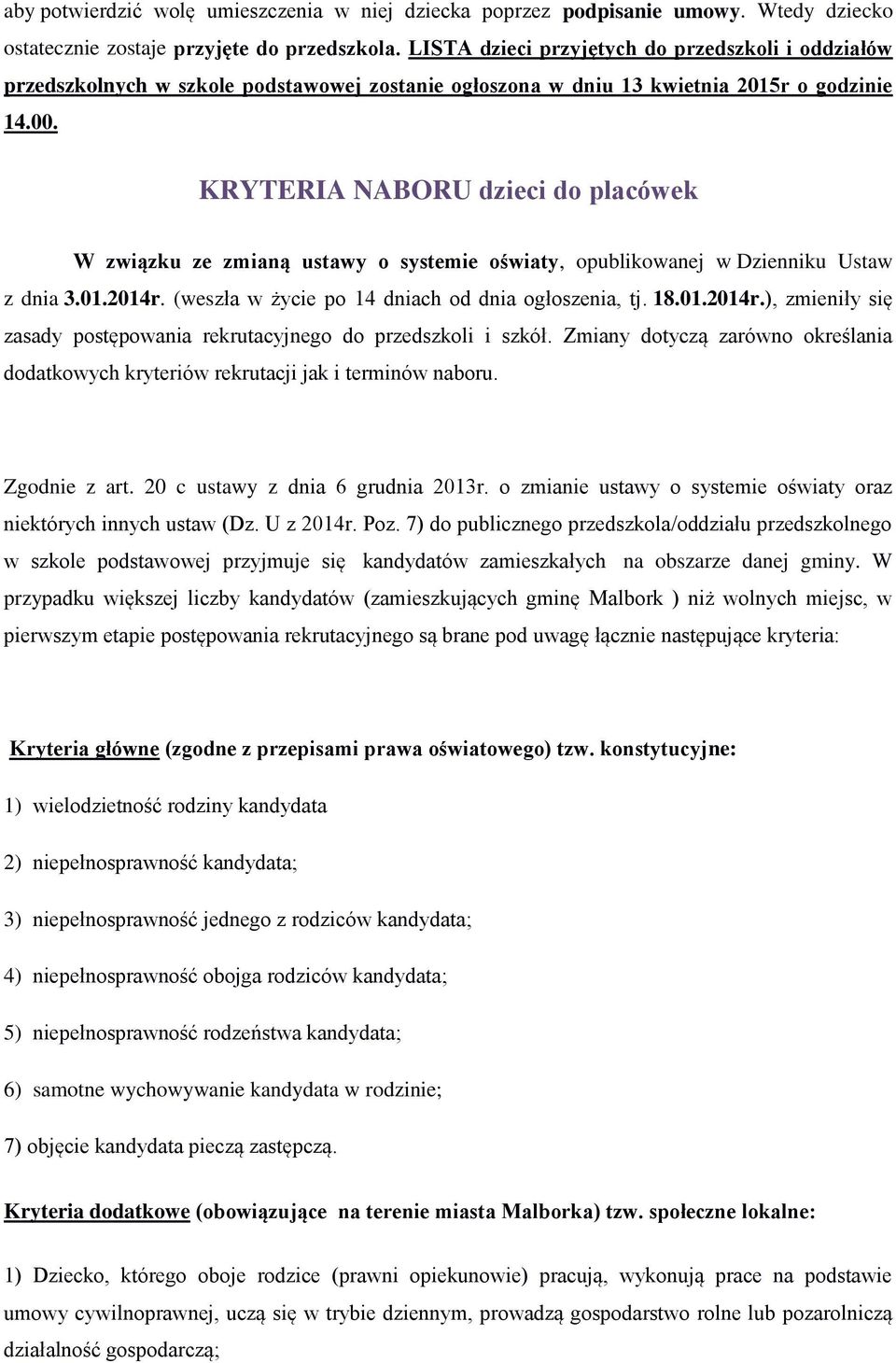 KRYTERIA NABORU dzieci do placówek W związku ze zmianą ustawy o systemie oświaty, opublikowanej w Dzienniku Ustaw z dnia 3.01.2014r.