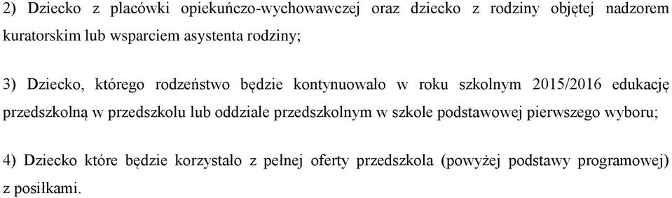 2015/2016 edukację przedszkolną w przedszkolu lub oddziale przedszkolnym w szkole podstawowej pierwszego