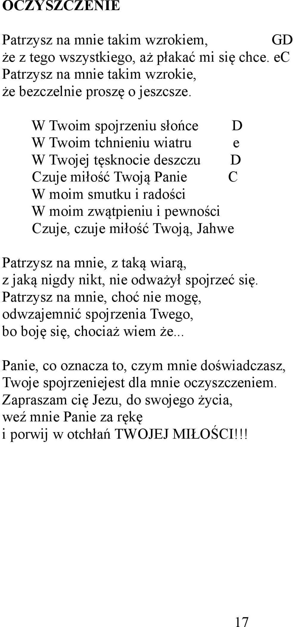 miłość Twoją, Jahwe Patrzysz na mnie, z taką wiarą, z jaką nigdy nikt, nie odważył spojrzeć się.