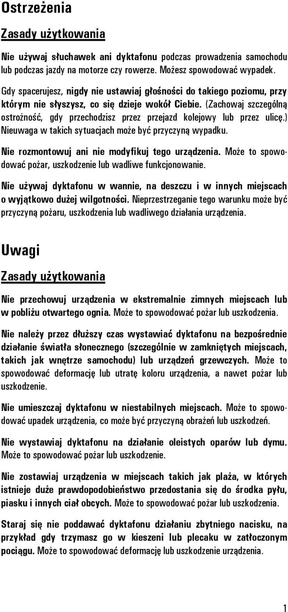 (Zachowaj szczególną ostrożność, gdy przechodzisz przez przejazd kolejowy lub przez ulicę.) Nieuwaga w takich sytuacjach może być przyczyną wypadku. Nie rozmontowuj ani nie modyfikuj tego urządzenia.