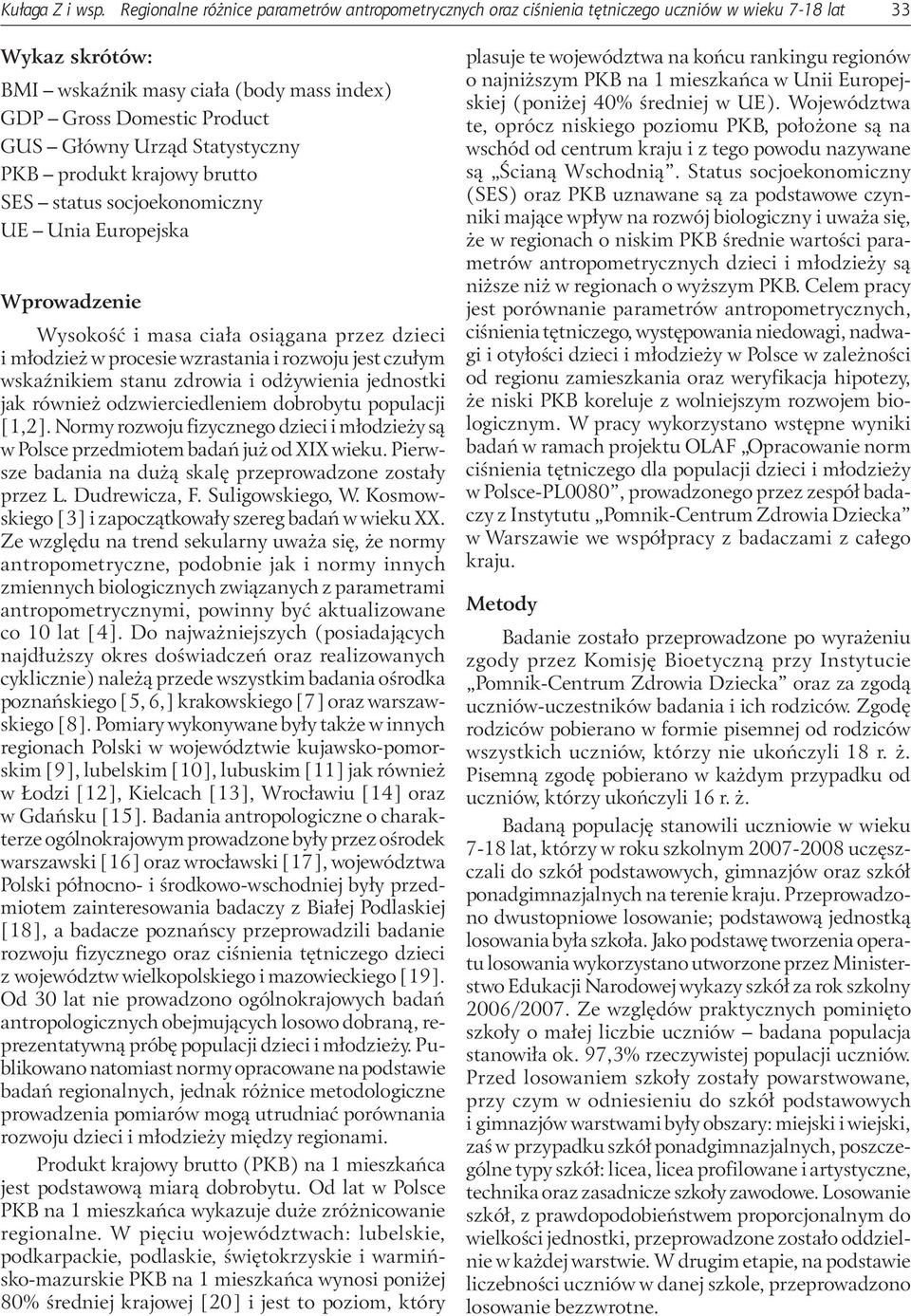 Urząd Statystyczny PKB produkt krajowy brutto SES status socjoekonomiczny UE Unia Europejska Wprowadzenie Wysokość i masa ciała osiągana przez dzieci i młodzież w procesie wzrastania i rozwoju jest