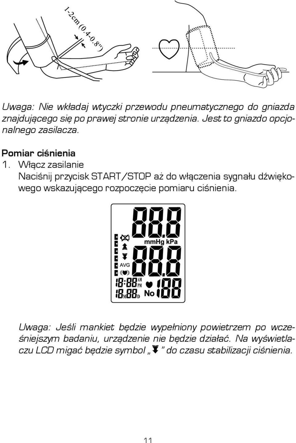 Włącz zasilanie Naciśnij przycisk START/STOP aż do włączenia sygnału dźwiękowego wskazującego rozpoczęcie pomiaru