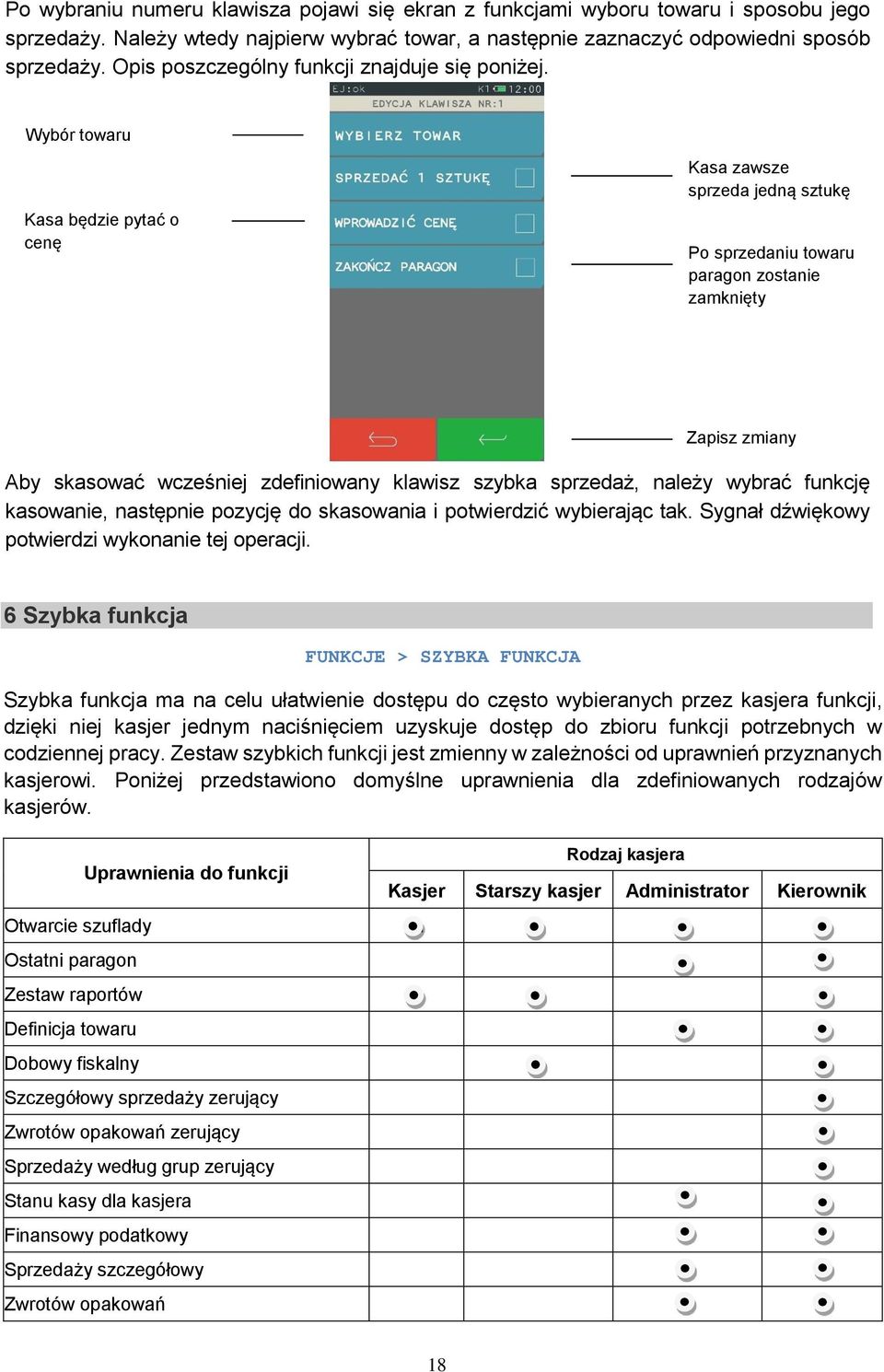 Wybór towaru Kasa będzie pytać o cenę Kasa zawsze sprzeda jedną sztukę Po sprzedaniu towaru paragon zostanie zamknięty Zapisz zmiany Aby skasować wcześniej zdefiniowany klawisz szybka sprzedaż,