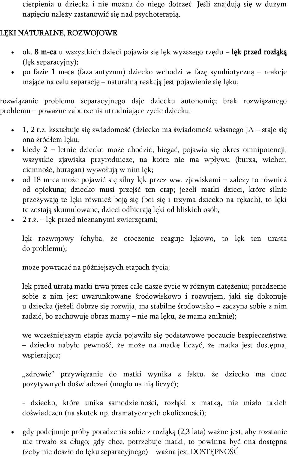 naturalną reakcją jest pojawienie się lęku; rozwiązanie problemu separacyjnego daje dziecku autonomię; brak rozwiązanego problemu poważn