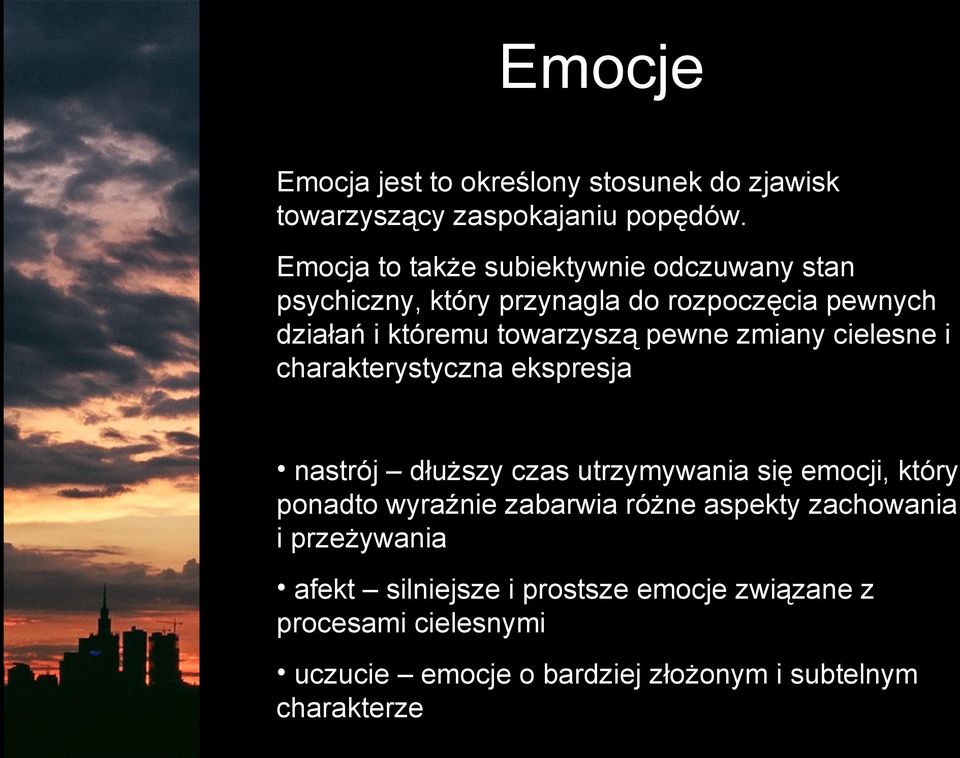 pewne zmiany cielesne i charakterystyczna ekspresja nastrój dłuższy czas utrzymywania się emocji, który ponadto wyraźnie