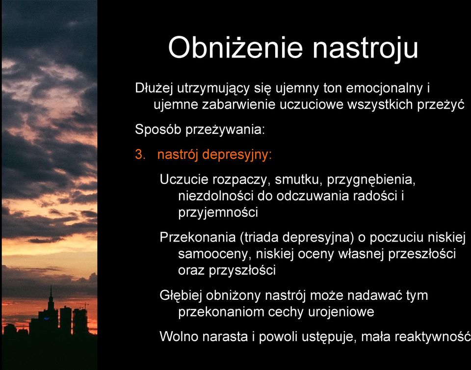 nastrój depresyjny: Uczucie rozpaczy, smutku, przygnębienia, niezdolności do odczuwania radości i przyjemności