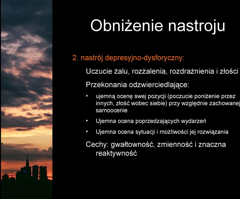 odzwierciedlające: ujemną ocenę swej pozycji (poczucie poniżenie przez innych, złość wobec