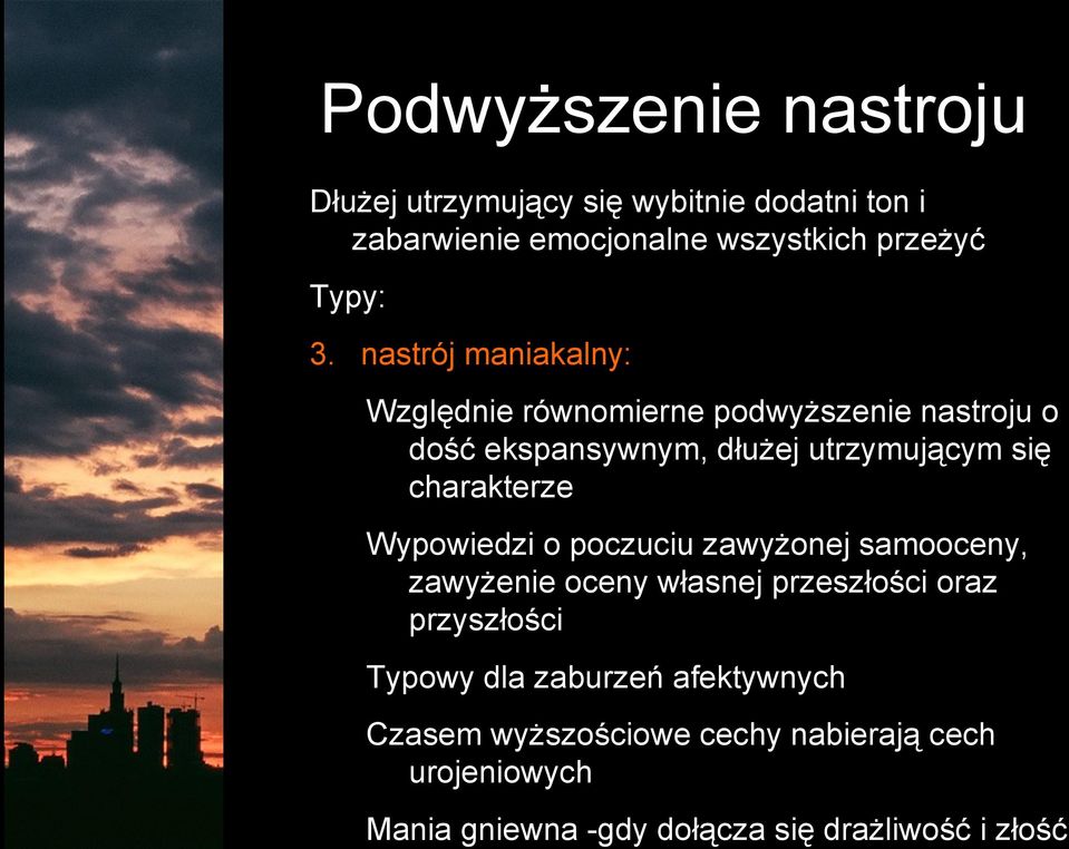 charakterze Wypowiedzi o poczuciu zawyżonej samooceny, zawyżenie oceny własnej przeszłości oraz przyszłości Typowy