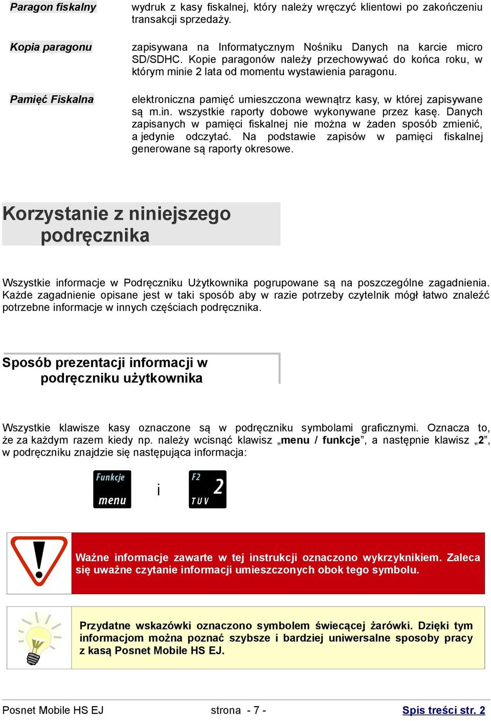 elektroniczna pamięć umieszczona wewnątrz kasy, w której zapisywane są m.in. wszystkie raporty dobowe wykonywane przez kasę.