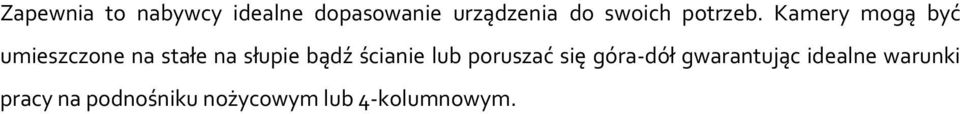 Kamery mogą być umieszczone na stałe na słupie bądź