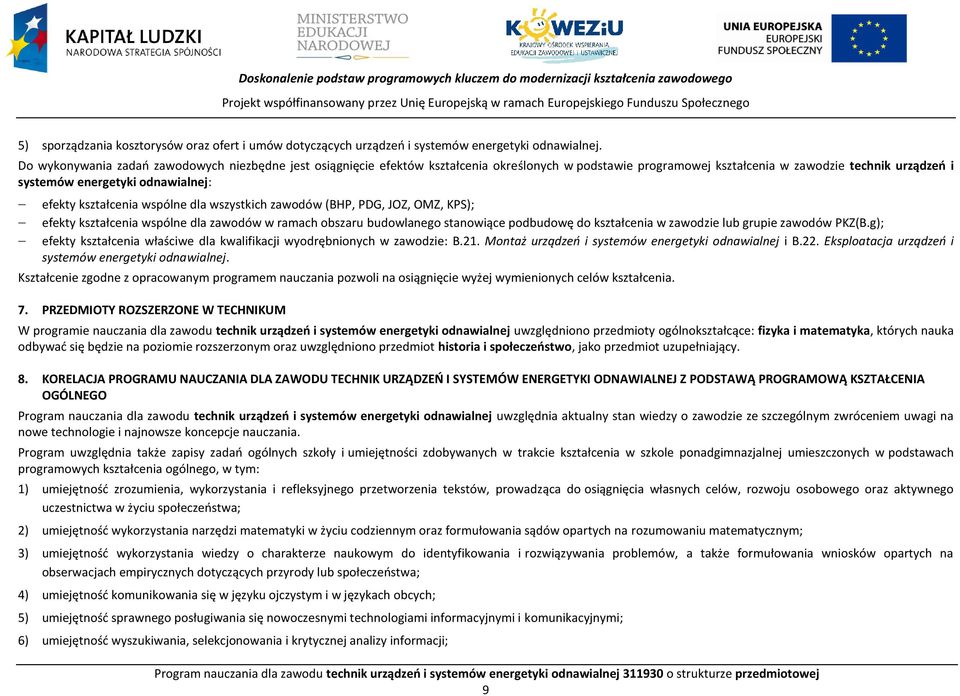 kształcenia wspólne dla wszystkich zawodów (BH, DG, JOZ, OMZ, KS); efekty kształcenia wspólne dla zawodów w ramach obszaru budowlanego stanowiące podbudowę do kształcenia w zawodzie lub grupie