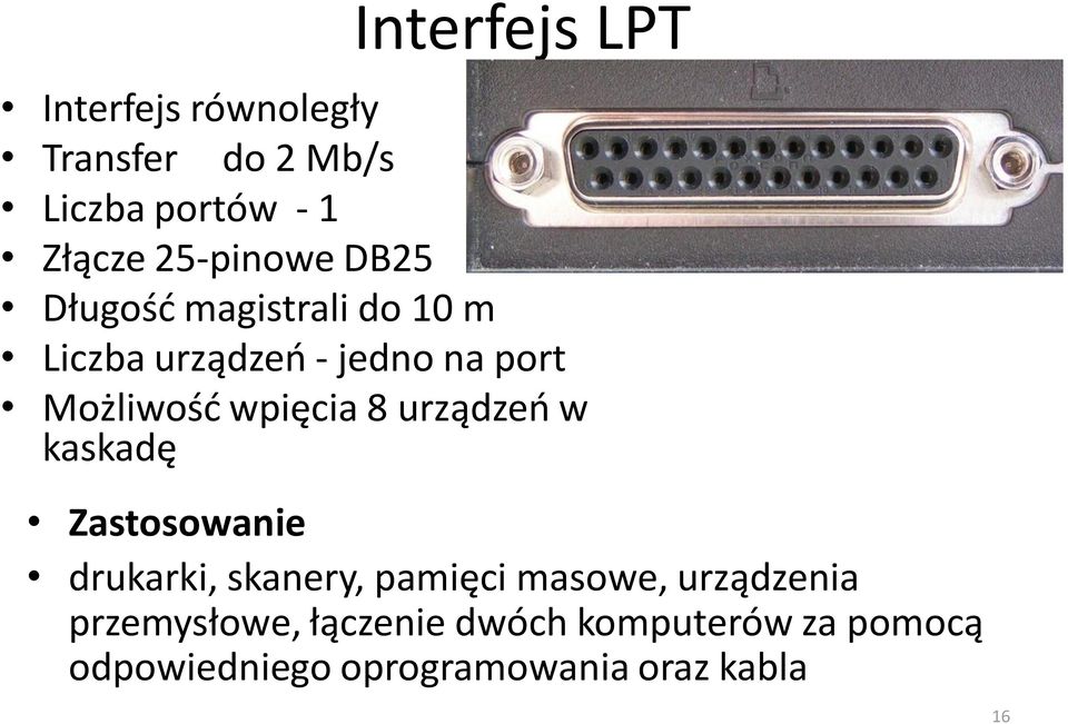 wpięcia 8 urządzeń w kaskadę Zastosowanie drukarki, skanery, pamięci masowe,