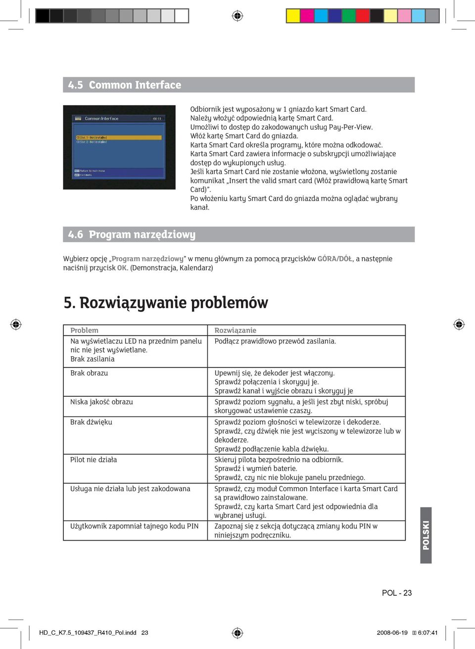 Jeśli karta Smart Card nie zostanie włożona, wyświetlony zostanie komunikat Insert the valid smart card (Włóż prawidłową kartę Smart Card).